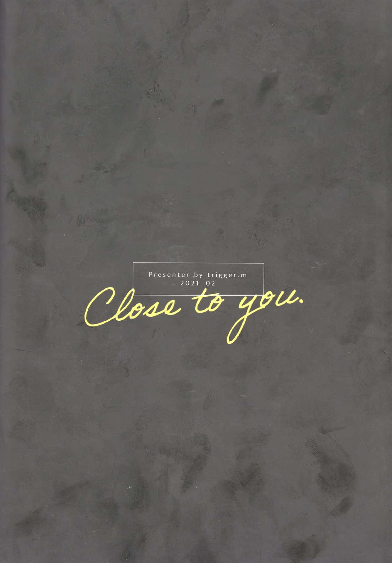Close to you.